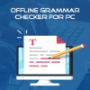 Offline Grammar Checkers for Pc