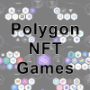 Polygon NFT Games