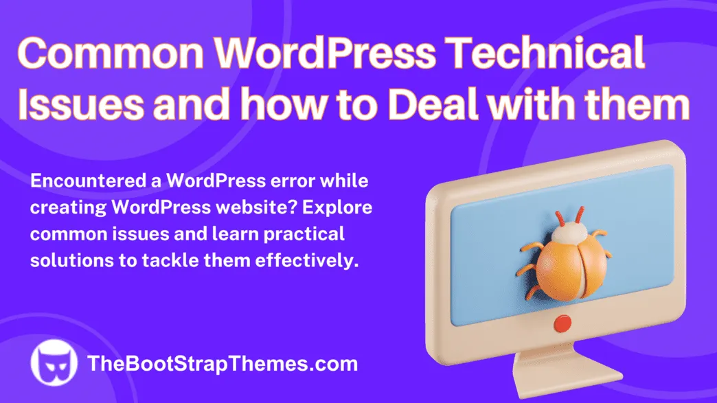 Common WordPress Technical Issues and How to Deal with Them